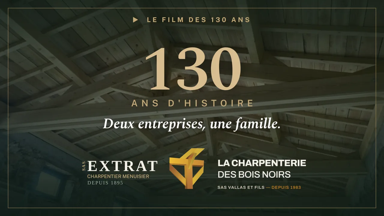 Film des 130 ans, Extrat et La Charpenterie des Bois Noirs